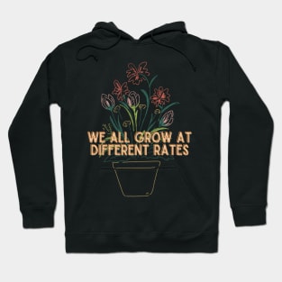 We All Grow At Different Rates- Teacher, Flowers, Bloom Hoodie